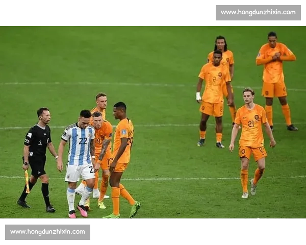 荷兰与阿根廷激战正酣精彩直播带你感受顶级足球对决